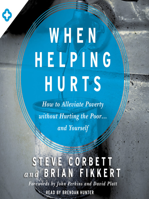 Title details for When Helping Hurts by Steve Corbett - Available